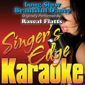 Long Slow Beautiful Dance (Originally Performed by Rascal Flatts) [Karaoke Version]