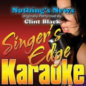 Nothing's News (Originally Performed by Clint Black) [Karaoke Version]