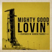 Mighty Good Lovin' (Featured In "Hidden Figures")
