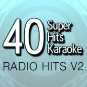 40 Super Hits Karaoke: Radio Hits, Vol. 2