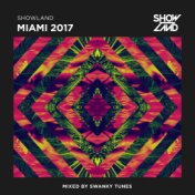 Showland - Miami 2017 (Mixed by Swanky Tunes)