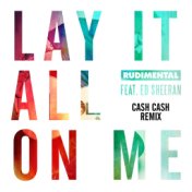 Lay It All on Me (Cash Cash Remix)