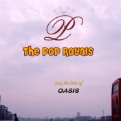 The Pop Royals Sing The Hits of Oasis