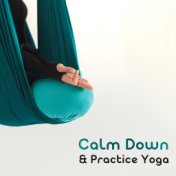 Calm Down & Practice Yoga