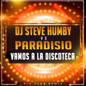 Vamos a la Discoteca (DJ Steve Humby Rio Club Remix)