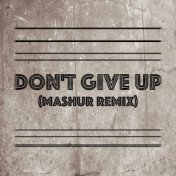 Don't Give Up (Mashur Remix)