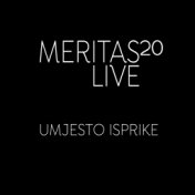 Umjesto Isprike (Meritas20 Live)