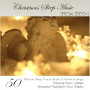 Christmas Sleep Music Special Edition - 50 Ultimate Sleep Sounds & Best Christmas Songs, Sleeping Music Lullabies, Relaxation Me...