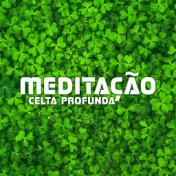 Meditação Celta Profunda (Sons Relaxantes para a Paz Interior, Adormecido, Meditação e Equilíbrio dos Chakras, Cura Massagem, Te...