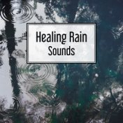 Healing Rain Sounds – Soothing Sounds, New Age Relaxation, Healing Therapy, Music to Mind Calmness, Mind Control
