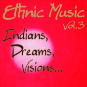 Ethnic Music: Indians, Dreams, Visions, Vol. 3 (The Last of the Mohicans)