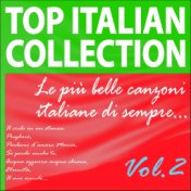 Top Italian Collection ... Le più belle canzoni italiane di sempre...,  Vol. 2 (Il cielo in una stanza, Pregherò, Parlami d'amor...