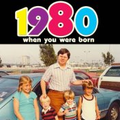 When You Were Born 1980