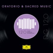 DG 120 – Oratorio & Sacred Music