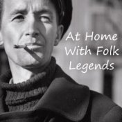 At Home With Folk Legends