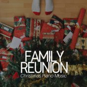 Family Reunion: Christmas Piano Music, Instrumental Sounds, Kids Holidays, Christmas Hymns, Slow Time, Time Management, Christma...