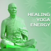 Healing Yoga Energy – Relaxing Music for Meditate, Yoga, Deep Meditation, Zen, Chakra, Buddha Lounge