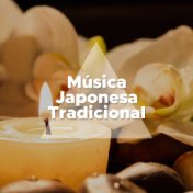 Música Japonesa Tradicional - Música Ambiente de Relajación y de Energía Positiva