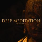 Deep Meditation Tibetan Trance: 15 Ambient Tracks to Help You Achieve a Higher State of Consciousness, Meditation Zen Contemplat...