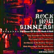 Rock You Sinners! (The Dawn Of British Rock 'n' Roll) (Remastered)