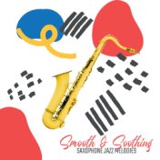 Smooth & Soothing Saxophone Jazz Melodies 2020
