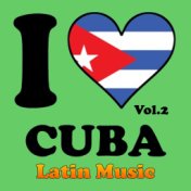 Latin Music - I Love Cuba, Vol. 2