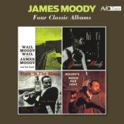 Four Classic Albums (Wail Moody, Wail / Hi-Fi Party / Flute 'N the Blues / Moody's Mood for Love) [Remastered]