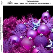 Here Comes The Christmas Classics, Vol. 1