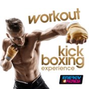 Workout Kick Boxing Experience (20 Tracks Non-Stop Mixed Compilation for Fitness & Workout)