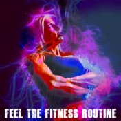 Feel The Fitness Routine