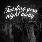 Twisting Your Night Away, Vol. 1