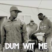 Dum Wit Me