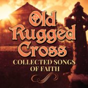 The Old Rugged Cross (Collected Songs of Faith)