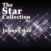 The Star Collection By Johnny Ace