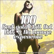 100 Best Gold Chill Out Hits & Nu Lounge Experience (Great Evergreen Electronic Tunes for Ibiza Mar Relaxing and Café Bar Aperit...