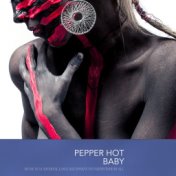 Pepper Hot Baby