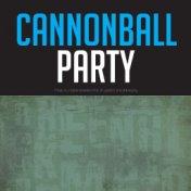 Cannonball Party