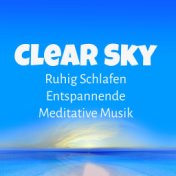 Clear Sky - Ruhig Schlafen Entspannende Meditative Musik für Heilmassage Biofeedback Therapie Natur Geräusche