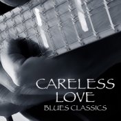 Careless Love Blues Classics