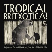 Tropical Britxotica!