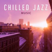 Chilled Jazz Music – Relaxing Jazz, Smooth Sounds to Rest, Free Time, Coffee Break, Easy Listening