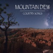 Mountain Dew Country Songs