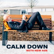 Calm Down with New Age – Time for Relaxation, Stress Relief, Inner Relaxation, Spiritual Journey, Mind Peace