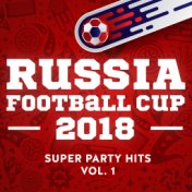 Russia - Football Cup - 2018 - Super Party Hits - Vol. 1