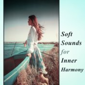 Soft Sounds for Inner Harmony – Relax with New Age, Chilled Sounds to Calm Down, Peaceful Soul