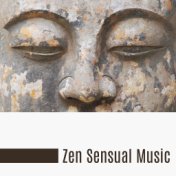 Zen Sensual Music – Deep Massage, Exercise Yoga, Sexy Body Pose, Tantric Sex, Anti Stress Music, Deep Relief, Meditation