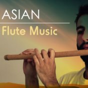 Asian Flute Music - Tai Chi and Instrumental Songs, New Age Sleeping Zen Tracks