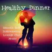 Healthy Dinner - Smooth Soft Instrumental Lounge Chillout Jazz Piano Music for Chakra Balance Healing Sensual Night and Meditati...