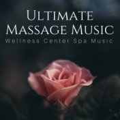 Ultimate Massage Music: Wellness Center Spa Music for Relaxation, Thai Massage, Soul Soothing, Bliss, Simple Serenity