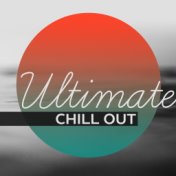 Ultimate Chill Out – Electro Lounge , Just Relax, Deep Chill Out, Summer Chill